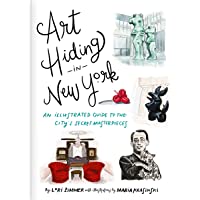 Art Hiding in New York -Anglais: An Illustrated Guide to the Citys Secret Masterpieces